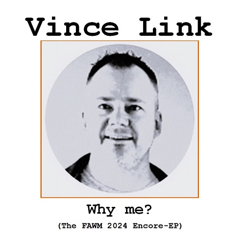 Vince Link / Why me? (the FAWM 2024 Encor-EP)